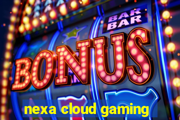 nexa cloud gaming
